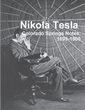 Paperback Nikola Tesla: Colorado Springs Notes, 1899-1900 Book