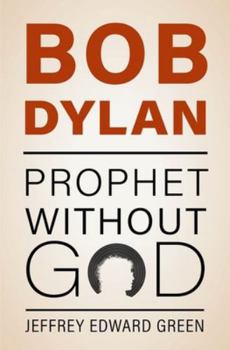 Hardcover Bob Dylan: Prophet Without God Book