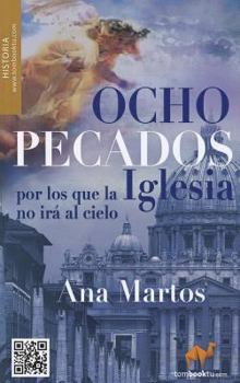 Paperback Ocho Pecados Por los Que la Iglesia No Ira al Cielo: Ni Pedira Perdon [Spanish] Book