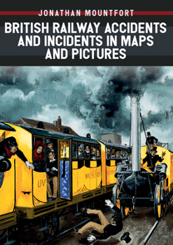 Paperback British Railway Accidents and Incidents in Maps and Pictures Book