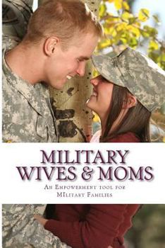 Paperback Military Wives & Moms: Empowerment for our Military Parents & Wives Book