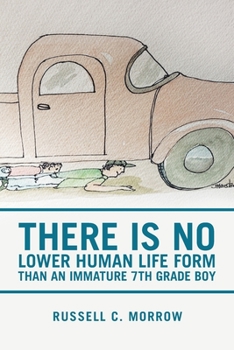 Paperback There Is No Lower Human Life Form Than an Immature 7Th Grade Boy Book