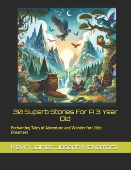Paperback "30 Superb Stories For A 3 Year Old": "Enchanting Tales of Adventure and Wonder for Little Dreamers" Book