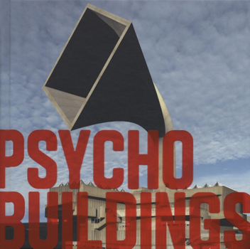 Hardcover Psycho Buildings: Artists Take on Architecture: Architecture by Artists Book