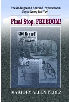 Perfect Paperback Last Stop, Freedom! The Underground Railroad Experience in Wayne County, New York Book