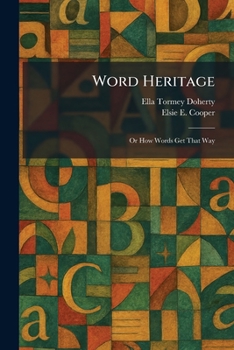 Word Heritage: Or How Words Get That Way