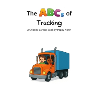 The ABCs of Trucking (Cribside Careers)