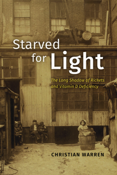 Hardcover Starved for Light: The Long Shadow of Rickets and Vitamin D Deficiency Book
