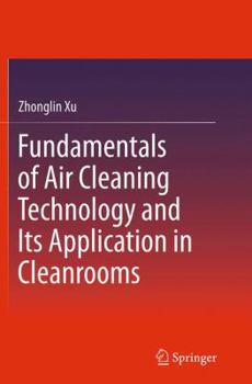 Paperback Fundamentals of Air Cleaning Technology and Its Application in Cleanrooms Book