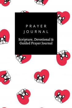 Paperback Prayer Journal, Scripture, Devotional & Guided Prayer Journal: Dog French Bulldog Heart Valentine design, Prayer Journal Gift, 6x9, Soft Cover, Matte Book