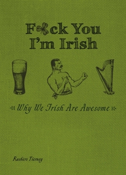 Paperback F*ck You I'm Irish: Why We Irish Are Awesome Book