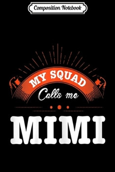 Paperback Composition Notebook: Womens Mothers Day Gift My Squad Calls Me Mimi Funny Slogan Journal/Notebook Blank Lined Ruled 6x9 100 Pages Book