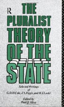 Paperback The Pluralist Theory of the State: Selected Writings of G.D.H. Cole, J.N. Figgis and H.J. Laski Book