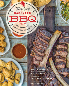 Paperback The Smoke Shop's Backyard BBQ: Eat, Drink, and Party Like a Pitmaster Book