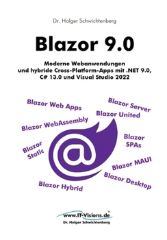 Blazor 9.0: Moderne Webanwendungen und hybride Cross-Platform-Apps mit .NET 9.0, C# 13.0 und Visual Studio 2022 (.NET 9.0-Fachbuchreihe von Dr. Holger Schwichtenberg) (German Edition)