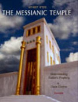 Hardcover The Messianic Temple: Understanding Ezekiel's Prophecy Book