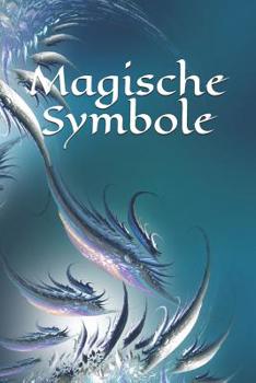 Paperback Magische Symbole: Selbstgestaltung - Symbol - Zeichen - Zauberbuch - Zauber - Zauberei - Hexe - Hexerei - Zauberspruch - Magie - Magier [German] Book