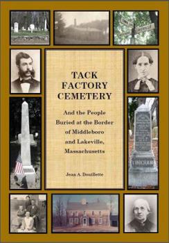 Tack Factory Cemetery And the People Buried at the Border of Middleboro and Lakeville, MA Massachusetts