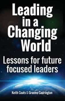 Paperback Leading in a Changing World: Lessons for Future Focused Leaders Book