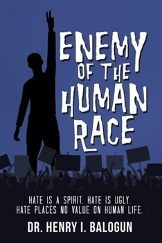 Paperback Enemy of the Human Race: Hate Is a Spirit. Hate Is Ugly. Hate Places No Value on Human Life. Book
