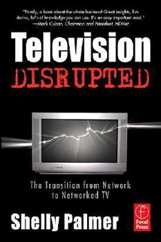 Paperback Television Disrupted: The Transition from Network to Networked TV Book