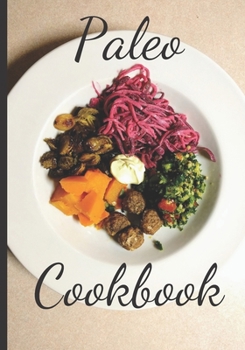 Paperback Paleo Cookbook: Make Your Own Healthy Recipe Book, Cooking Dishes For Beginners, 7x10, 100 pages Book