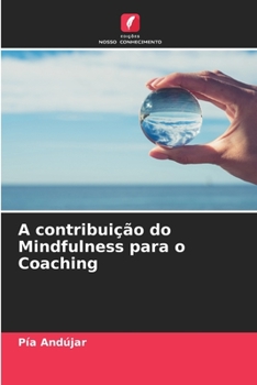 A contribuição do Mindfulness para o Coaching (Portuguese Edition)
