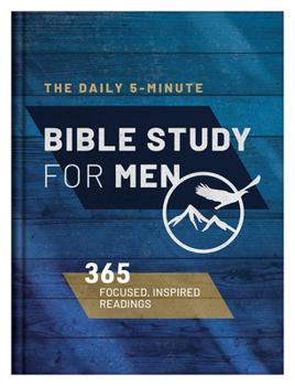 Hardcover The Daily 5-Minute Bible Study for Men: 365 Focused, Inspiring Readings Book