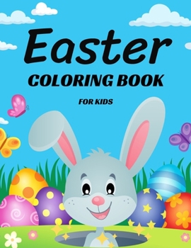 Paperback Easter Coloring Book for Kids Ages 4-8: Cute and Fun Easter Coloring Book for Kids Easter Basket Stuffer with Cute Bunny, Easter Egg & Spring Designs Book
