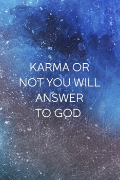 Karma Or Not You Will Answer To God: All Purpose 6x9 Blank Lined Notebook Journal Way Better Than A Card Trendy Unique Gift Blue Texture Karma