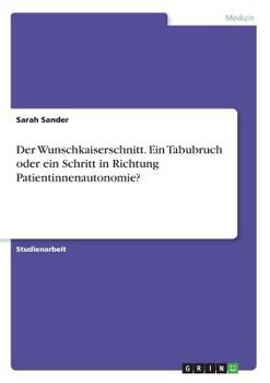 Paperback Der Wunschkaiserschnitt. Ein Tabubruch oder ein Schritt in Richtung Patientinnenautonomie? [German] Book