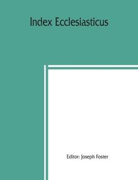 Paperback Index ecclesiasticus; or, Alphabetical lists of all ecclesiastical dignitaries in England and Wales since the reformation. Containing 150,000 hitherto Book