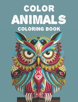 Paperback Color Animals Coloring Book: Beautiful Animals Coloring Pages For Stress-Relief, Intricate Designs And Patterns To Color Book