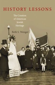 Hardcover History Lessons: The Creation of American Jewish Heritage Book