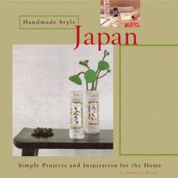 Paperback Handmade Style: Japan: Projects and Inspiration for the Home Book
