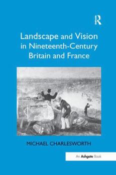 Paperback Landscape and Vision in Nineteenth-Century Britain and France Book