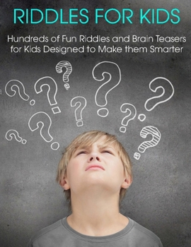 Paperback Riddles For Kids: Hundreds of Fun Riddles And Brain Teasers Kids Designed to Make them Smarter Book