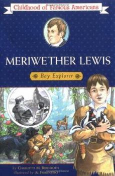 Meriwether Lewis: Boy Explorer (Childhood of Famous Americans) - Book  of the Childhood of Famous Americans