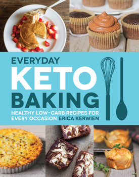 Paperback Everyday Keto Baking: Healthy Low-Carb Recipes for Every Occasion Book