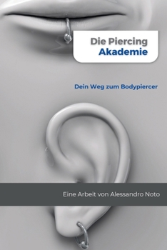 Die Piercing Akademie: Dein Weg zum Bodypiercer (German Edition)