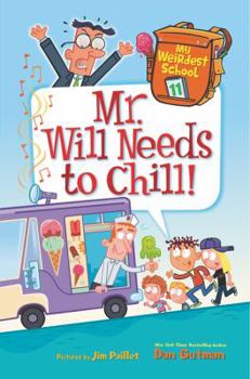 Mr. Will Needs to Chill! - Book #11 of the My Weirdest School