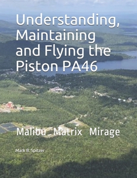 Paperback Understanding, Maintaining and Flying the Piston PA46: Malibu, Mirage, Matrix Book