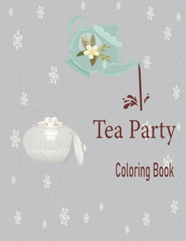 Paperback Tea Party: An Adult Coloring Book for Tea Lovers Book