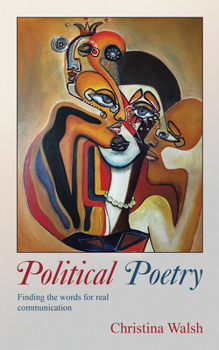 Paperback Political Poetry: Finding the Words for Real Communication Book