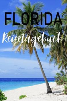 Paperback Florida Reisetagebuch: Florida Reisetagebuch zum Ausfüllen und Selbstgestalten [German] Book