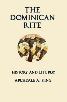 Paperback The Dominican Rite: History and Liturgy Book