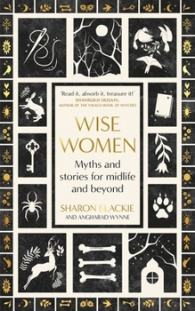 Hardcover Wise Women: Myths and Stories for Midlife and Beyond Book