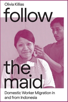 Paperback Follow the Maid: Domestic Worker Migration from Indonesia Book