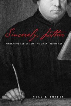 Paperback Sincerely, Luther: Narrative Letters of the Great Reformer Book