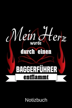 Mein Herz wurde durch einen Baggerführer entflammt: A5 Notizbuch | Liniert 120 Seiten | Geschenk/Geschenkidee zum Geburtstag | Weihnachten | Ostern | Vatertag | Muttertag | Namenstag (German Edition)